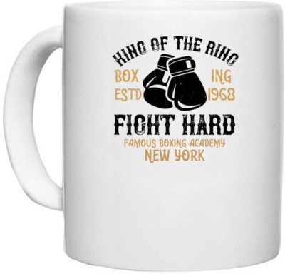 UDNAG White Ceramic Coffee / Tea 'Boxing | King Of The Ring Boxing Estd 1968 Fight Hard Famous Boxing Academy New York' Perfect for Gifting [330ml] Ceramic Coffee Mug(330 ml)