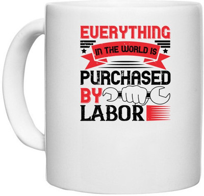 UDNAG White Ceramic Coffee / Tea 'Labor | 01.Everything in the world is purchased by labor' Perfect for Gifting [330ml] Ceramic Coffee Mug(330 ml)