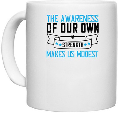 UDNAG White Ceramic Coffee / Tea 'Awareness | The awareness of our own strength makes us modest-0' Perfect for Gifting [330ml] Ceramic Coffee Mug(330 ml)