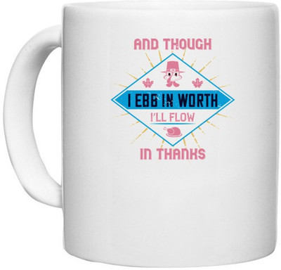 UDNAG White Ceramic Coffee / Tea 'Thanks Giving | And though I ebb in worth, I’ll flow in thanks' Perfect for Gifting [330ml] Ceramic Coffee Mug(330 ml)