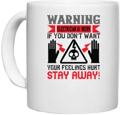 UDNAG White Ceramic Coffee / Tea 'Electrical Engineer | Warning electrician at work if you don't want your feelings hurt stay away!' Perfect for Gifting [330ml] Ceramic Coffee Mug(330 ml)