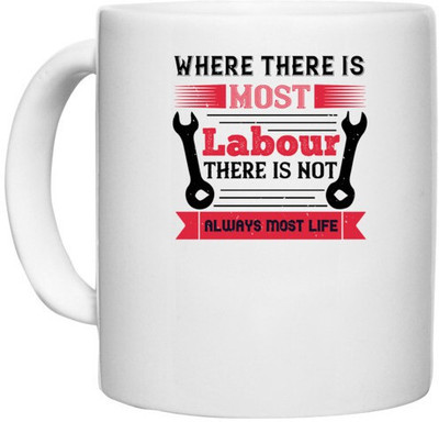 UDNAG White Ceramic Coffee / Tea 'labor | Where there is most labour there is not always most life' Perfect for Gifting [330ml] Ceramic Coffee Mug(330 ml)