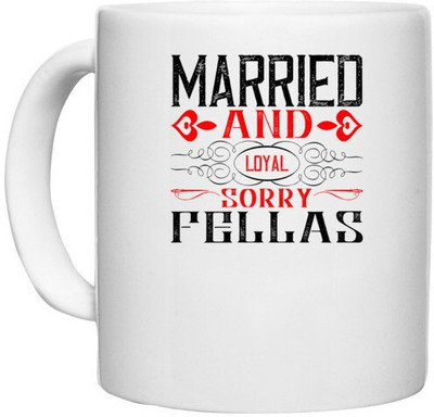 UDNAG White Ceramic Coffee / Tea 'Couple | married and local sorry fellas' Perfect for Gifting [330ml] Ceramic Coffee Mug(330 ml)