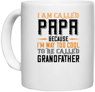 UDNAG White Ceramic Coffee / Tea 'Papa, Father | i am called papa because i'm way to cool' Perfect for Gifting [330ml] Ceramic Coffee Mug(330 ml)