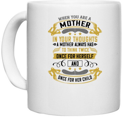UDNAG White Ceramic Coffee / Tea 'Mother | When you are a mother, you are never really alone in your thoughts' Perfect for Gifting [330ml] Ceramic Coffee Mug(330 ml)