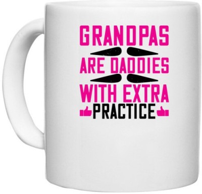 UDNAG White Ceramic Coffee / Tea 'Grand Father | Grandpas are daddies with extra practice' Perfect for Gifting [330ml] Ceramic Coffee Mug(330 ml)