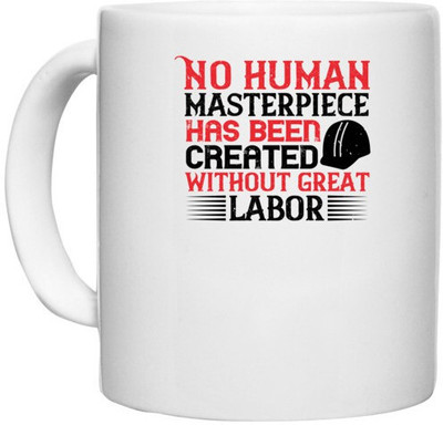 UDNAG White Ceramic Coffee / Tea 'Labor | No human masterpiece has been created without great labor' Perfect for Gifting [330ml] Ceramic Coffee Mug(330 ml)