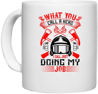 UDNAG White Ceramic Coffee / Tea 'Firefighter | What you call a hero, I call just doing my job' Perfect for Gifting [330ml] Ceramic Coffee Mug(330 ml)