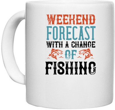 UDNAG White Ceramic Coffee / Tea 'Fishing | WEEKEND FORECAST WITH A CHANGE OF FISHING' Perfect for Gifting [330ml] Ceramic Coffee Mug(330 ml)