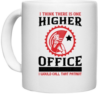 UDNAG White Ceramic Coffee / Tea 'Patriot | I think there is one higher office than president and I would call that patriot' Perfect for Gifting [330ml] Ceramic Coffee Mug(330 ml)