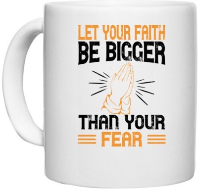 UDNAG White Ceramic Coffee / Tea 'Faith | Let your faith be bigger than your fear' Perfect for Gifting [330ml] Ceramic Coffee Mug(330 ml)