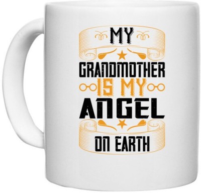 UDNAG White Ceramic Coffee / Tea 'grand Mother | My grandmother is my angel on earth' Perfect for Gifting [330ml] Ceramic Coffee Mug(330 ml)