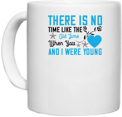 UDNAG White Ceramic Coffee / Tea 'Love | There is no time like the old time, when you and I were young' Perfect for Gifting [330ml] Ceramic Coffee Mug(330 ml)