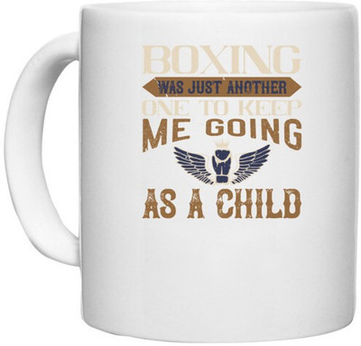UDNAG White Ceramic Coffee / Tea 'Boxing | Boxing was just another one to keep me going as a child' Perfect for Gifting [330ml] Ceramic Coffee Mug(330 ml)