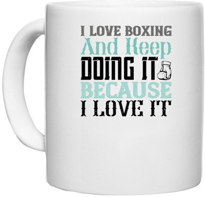 UDNAG White Ceramic Coffee / Tea 'Boxing | I love boxing and keep doing it because I love it' Perfect for Gifting [330ml] Ceramic Coffee Mug(330 ml)