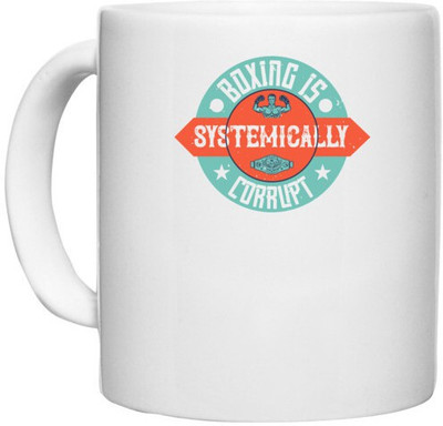 UDNAG White Ceramic Coffee / Tea 'Boxing | Boxing is systemically corrupt' Perfect for Gifting [330ml] Ceramic Coffee Mug(330 ml)