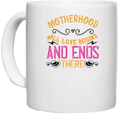 UDNAG White Ceramic Coffee / Tea 'Mother | Motherhood All love begins and ends there' Perfect for Gifting [330ml] Ceramic Coffee Mug(330 ml)