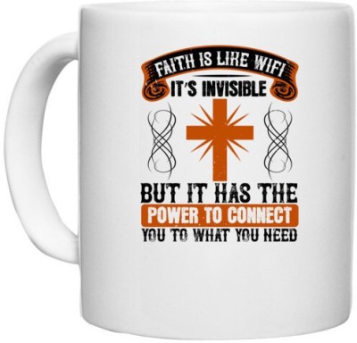 UDNAG White Ceramic Coffee / Tea 'Faith | Faith is like WiFi. It’s invisible, but it has the power to connect you to what you need' Perfect for Gifting [330ml] Ceramic Coffee Mug(330 ml)