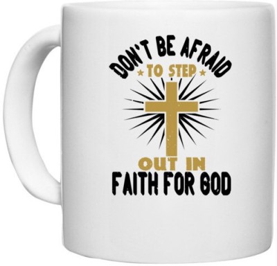 UDNAG White Ceramic Coffee / Tea 'Faith | Don't be afraid to step out in faith for' Perfect for Gifting [330ml] Ceramic Coffee Mug(330 ml)