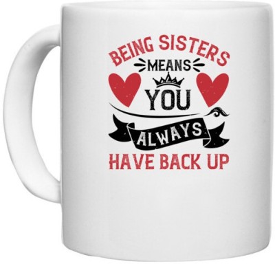 UDNAG White Ceramic Coffee / Tea 'Sister | Being sisters means you always have back up-1' Perfect for Gifting [330ml] Ceramic Coffee Mug(330 ml)