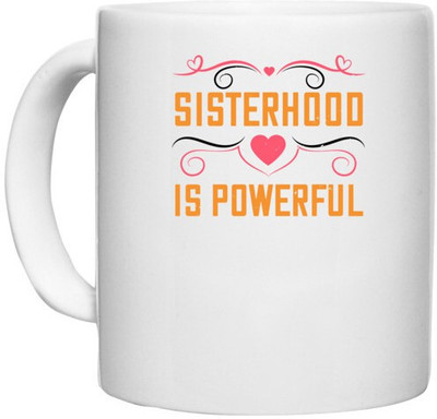 UDNAG White Ceramic Coffee / Tea 'Sister | Sisterhood is powerful-2' Perfect for Gifting [330ml] Ceramic Coffee Mug(330 ml)
