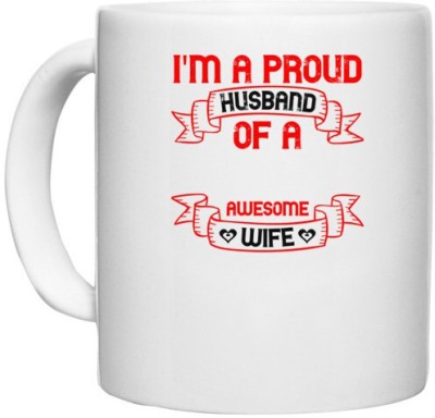 UDNAG White Ceramic Coffee / Tea 'Couple | i am a proud husband of a freaking awesome wife' Perfect for Gifting [330ml] Ceramic Coffee Mug(330 ml)