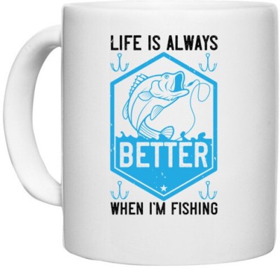 UDNAG White Ceramic Coffee / Tea 'Fishing | Life is always better when i’m fishing' Perfect for Gifting [330ml] Ceramic Coffee Mug(330 ml)