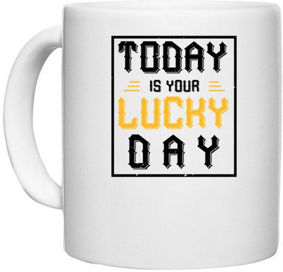 UDNAG White Ceramic Coffee / Tea 'Lucky Day | Today is your lucky day' Perfect for Gifting [330ml] Ceramic Coffee Mug(330 ml)