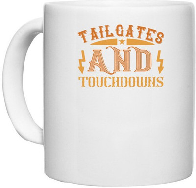 UDNAG White Ceramic Coffee / Tea '| Tailgatege and touchdowns' Perfect for Gifting [330ml] Ceramic Coffee Mug(330 ml)