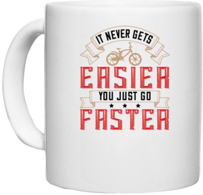 UDNAG White Ceramic Coffee / Tea 'Cycling | It never gets easier, you just go faster' Perfect for Gifting [330ml] Ceramic Coffee Mug(330 ml)