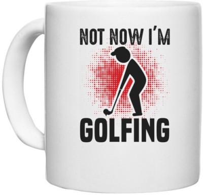 UDNAG White Ceramic Coffee / Tea 'Golf | Not now' Perfect for Gifting [330ml] Ceramic Coffee Mug(330 ml)