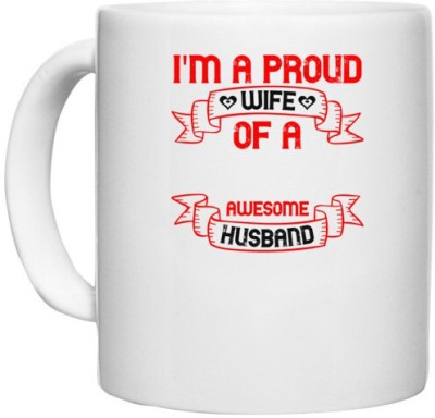 UDNAG White Ceramic Coffee / Tea 'Couple | i am a proud wife of a freaking awesome husband' Perfect for Gifting [330ml] Ceramic Coffee Mug(330 ml)