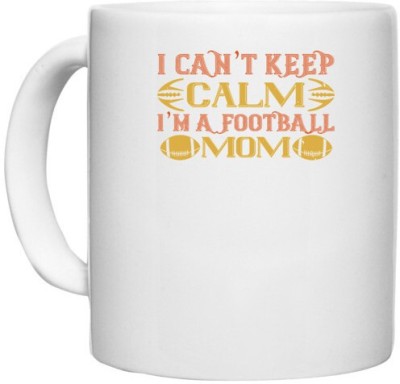 UDNAG White Ceramic Coffee / Tea 'Football | I can't keep clam i'm a football mom 2' Perfect for Gifting [330ml] Ceramic Coffee Mug(330 ml)