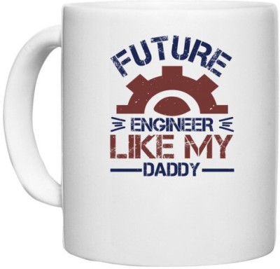UDNAG White Ceramic Coffee / Tea 'Engineer | future engineer like my daddy' Perfect for Gifting [330ml] Ceramic Coffee Mug(330 ml)