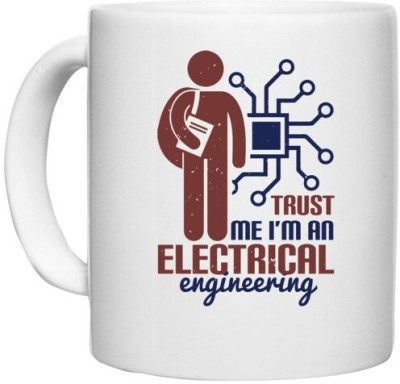 UDNAG White Ceramic Coffee / Tea 'Engineer | trust me I'm an electrical engineering' Perfect for Gifting [330ml] Ceramic Coffee Mug(330 ml)