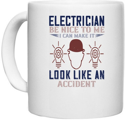 UDNAG White Ceramic Coffee / Tea 'Electrician | electrician nice to me i can make it look like an accident' Perfect for Gifting [330ml] Ceramic Coffee Mug(330 ml)
