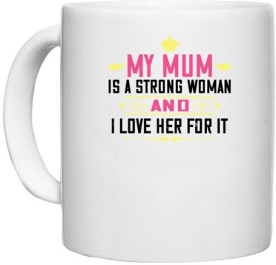 UDNAG White Ceramic Coffee / Tea 'Mother | my mum is a strong woman' Perfect for Gifting [330ml] Ceramic Coffee Mug(330 ml)