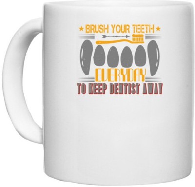 UDNAG White Ceramic Coffee / Tea 'Dentist | Brush your teeth everyday 3' Perfect for Gifting [330ml] Ceramic Coffee Mug(330 ml)