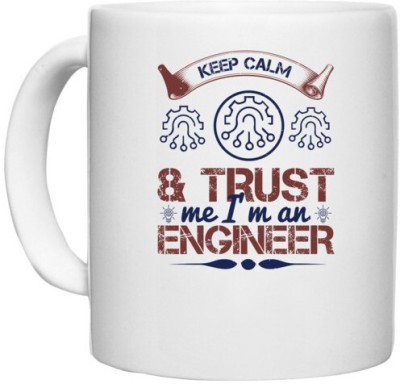 UDNAG White Ceramic Coffee / Tea 'Engineer | keep calm and trust me i'm an engineer' Perfect for Gifting [330ml] Ceramic Coffee Mug(330 ml)