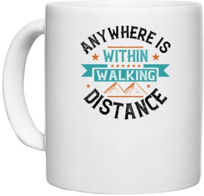 UDNAG White Ceramic Coffee / Tea 'Adventure | Anywhere is 'within walking distance' Perfect for Gifting [330ml] Ceramic Coffee Mug(330 ml)