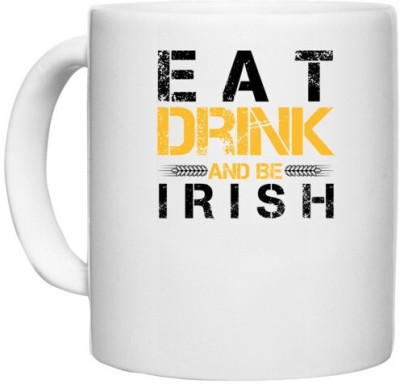 UDNAG White Ceramic Coffee / Tea 'Irish | Eat drink and be irish' Perfect for Gifting [330ml] Ceramic Coffee Mug(330 ml)