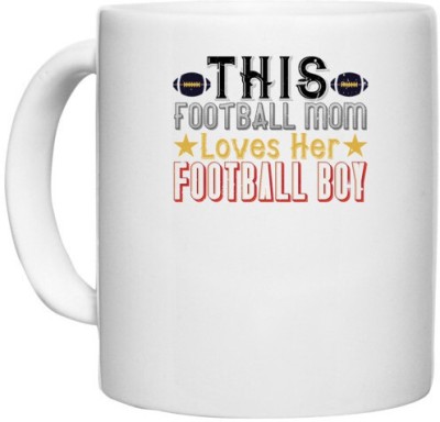 UDNAG White Ceramic Coffee / Tea 'Mother | This football mom loves her footboll boy' Perfect for Gifting [330ml] Ceramic Coffee Mug(330 ml)
