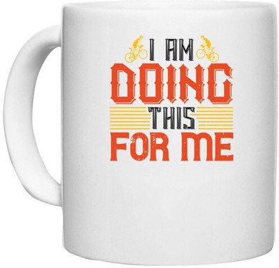 UDNAG White Ceramic Coffee / Tea 'Cycling | i am doing this for me' Perfect for Gifting [330ml] Ceramic Coffee Mug(330 ml)