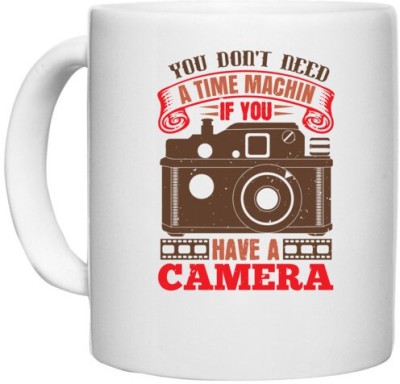 UDNAG White Ceramic Coffee / Tea 'Cameraman | YOU DON’T NEED A TIME MACHIN IF YOU' Perfect for Gifting [330ml] Ceramic Coffee Mug(330 ml)