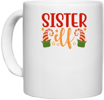 UDNAG White Ceramic Coffee / Tea 'Sister | Sister elf' Perfect for Gifting [330ml] Ceramic Coffee Mug(330 ml)