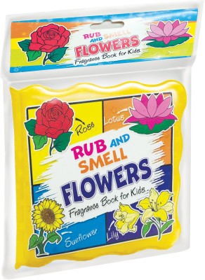 Rub and Smell - Flowers (Fragrance Book for Kids)  - Fragrance Book for Kids(English, Bath Book, Unknown)
