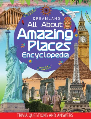 Amazing Places Encyclopedia for Children Age 5 - 15 Years- All About Trivia Questions and Answers(English, Paperback, Dreamland Publications)