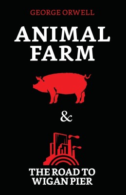 Animal Farm & The Road to Wigan Pier  - Animal Farm & The Road to Wigan Pier(Paperback, George Orwell)