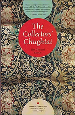 The Collectors' Chughtai: Her Choicest Stories(Paperback, Ismat Chughtai)