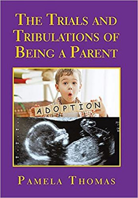 The Trials and Tribulations of Being a Parent(English, Hardcover, Thomas Pamela)